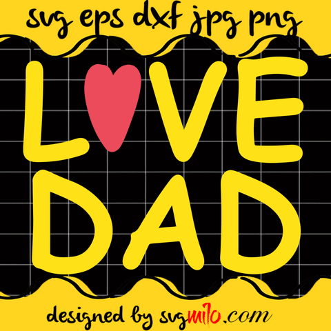 Love Dad SVG, Dad SVG, EPS, PNG, DXF, Premium Quality - SVGMILO