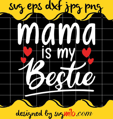 Mama Is My Bestie cut file for cricut silhouette machine make craft handmade - SVGMILO