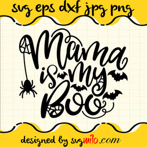 Mama Is My Boo Cricut cut file, Silhouette cutting file,Premium Quality SVG - SVGMILO