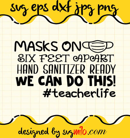 Mask On Six Feet Apart Hand Sanitizer Ready We Can Do This File SVG Cricut cut file, Silhouette cutting file,Premium quality SVG - SVGMILO