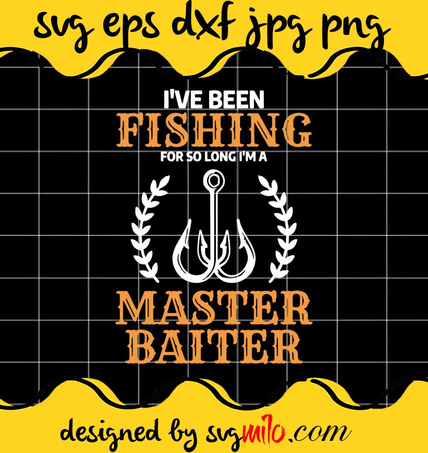 Master Baiter Fish Fishing Quote For A Fisherman cut file for cricut silhouette machine make craft handmade - SVGMILO