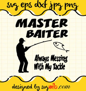 Master Baiter Funny Fishing cut file for cricut silhouette machine make craft handmade 2021 - SVGMILO