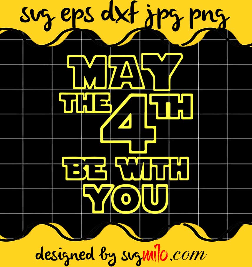 May The 4th Be With You Funny Adult cut file for cricut silhouette machine make craft handmade - SVGMILO