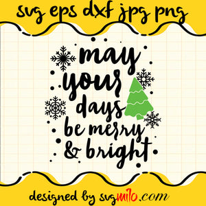 May Your Days Be Merry & Bright SVG Cricut file, Silhouette cutting file,Premium Quality SVG - SVGMILO