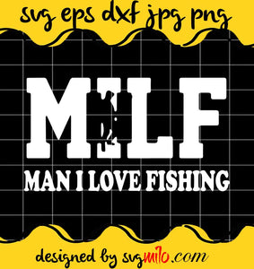 MILF Man I Love Fishing cut file for cricut silhouette machine make craft handmade - SVGMILO