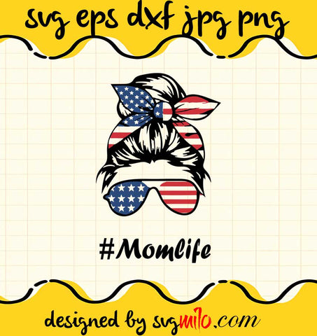 Mom Life Messy Bun America Flag cut file for cricut silhouette machine make craft handmade - SVGMILO