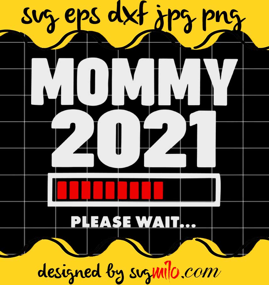 Mommy 2021 Please Wait ... cut file for cricut silhouette machine make craft handmade - SVGMILO