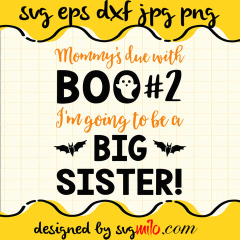 Mommy's Due With Boo I'm Going To Be A Big Sister File SVG Cricut cut file, Silhouette cutting file,Premium quality SVG - SVGMILO