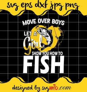 More Over Boys Let A Girl Show You How To Fish cut file for cricut silhouette machine make craft handmade - SVGMILO