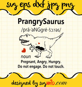 Mother Day Prangry Saurus Pregnat Angry Hungry Do Not Engage Do Not Touch cut file for cricut silhouette machine make craft handmade - SVGMILO
