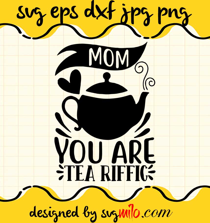 Mothers Day Mom You are Tea Rific Youth cut file for cricut silhouette machine make craft handmade - SVGMILO