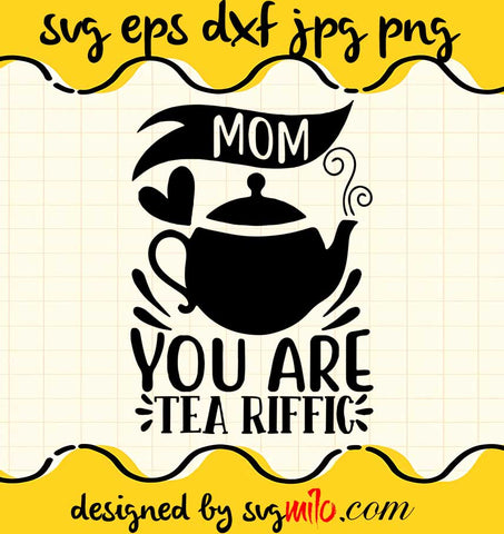 Mothers Day Mom You are Tea Rific Youth cut file for cricut silhouette machine make craft handmade - SVGMILO