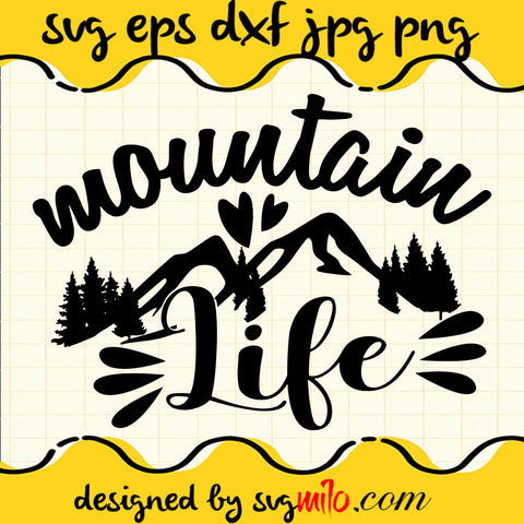 Mountain Life SVG Cut Files For Cricut Silhouette,Premium Quality SVG - SVGMILO