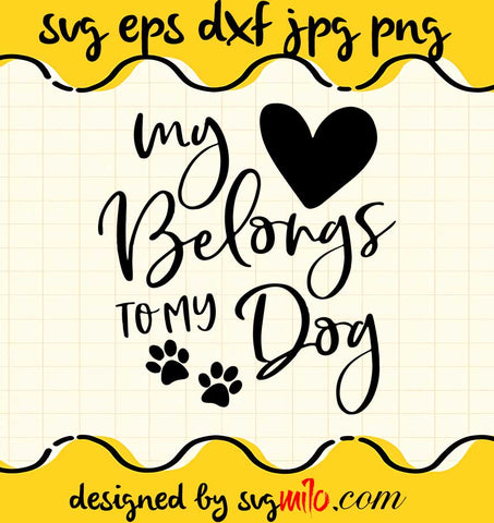 My Belongs To My Dog cut file for cricut silhouette machine make craft handmade 2021 - SVGMILO