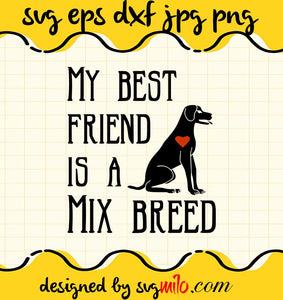 My Best Friend is a Mix Breed Toddler cut file for cricut silhouette machine make craft handmade - SVGMILO