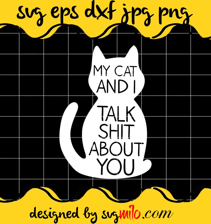 My Cat And I Talk About You cut file for cricut silhouette machine make craft handmade - SVGMILO