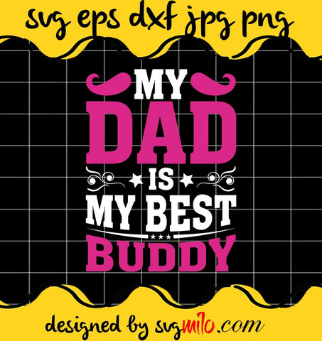 My Dad Is My Best Buddy File SVG Cricut cut file, Silhouette cutting file,Premium quality SVG - SVGMILO