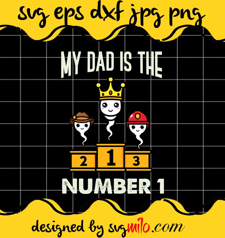 My Dad Is The Number 1 File SVG PNG EPS DXF – Cricut cut file, Silhouette cutting file,Premium quality SVG - SVGMILO