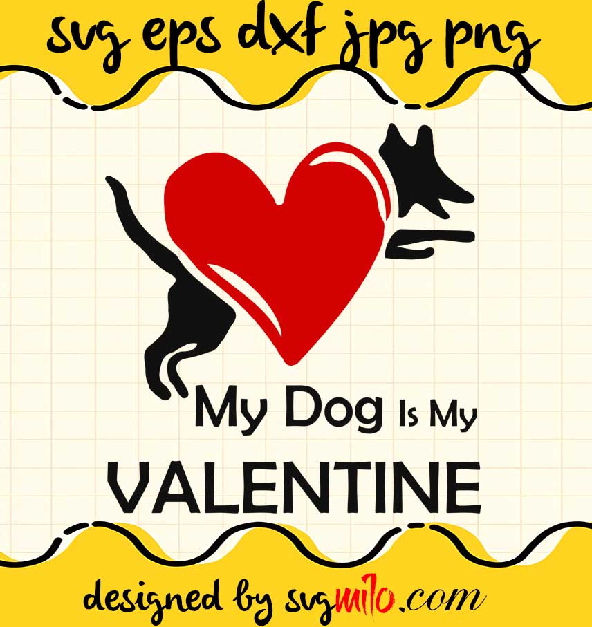 My Dog Is My Valentine cut file for cricut silhouette machine make craft handmade 2021 - SVGMILO