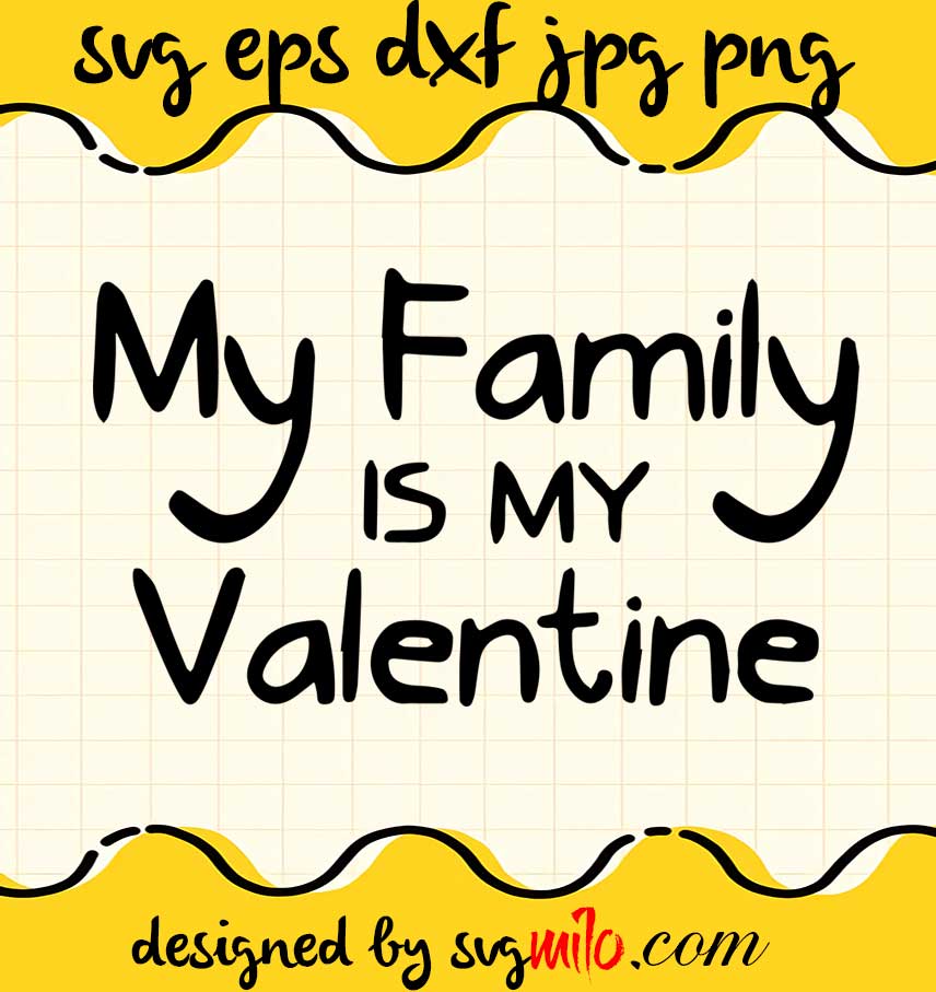 My Family Is My Valentine cut file for cricut silhouette machine make craft handmade 2021 - SVGMILO