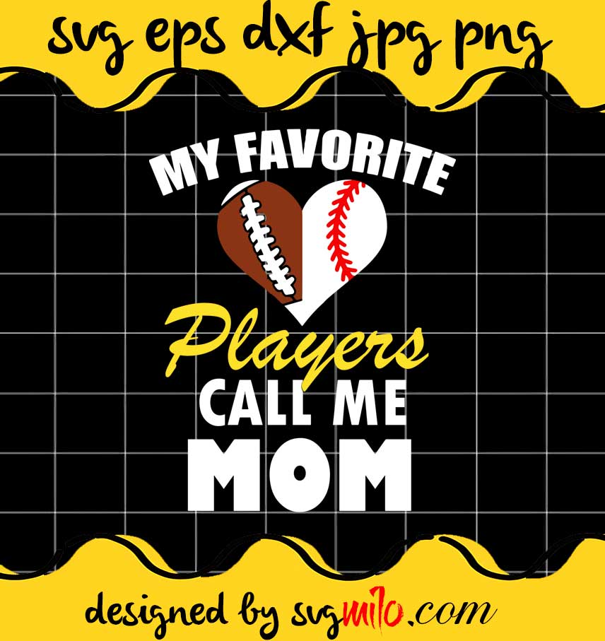 My Favorite Players Call Me Mom Football Baseball cut file for cricut silhouette machine make craft handmade - SVGMILO