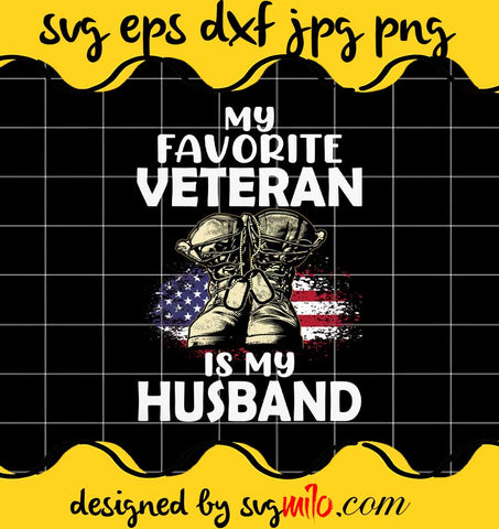 My Favorite Veteran Is My Husband File SVG Cricut cut file, Silhouette cutting file,Premium quality SVG - SVGMILO