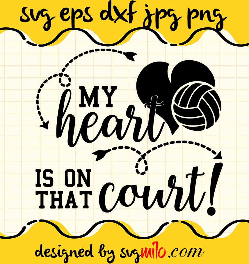 My Heart Is On That Volleyball Court cut file for cricut silhouette machine make craft handmade - SVGMILO