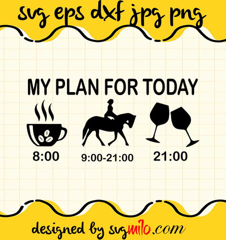 My Plan For Today Coffee Riding And Wine cut file for cricut silhouette machine make craft handmade - SVGMILO