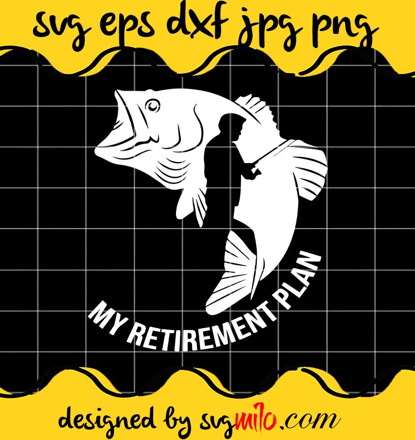 My Retirement Plan Fishing cut file for cricut silhouette machine make craft handmade - SVGMILO