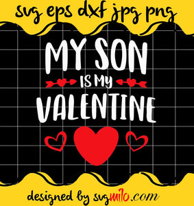 My Son Is My Valentine cut file for cricut silhouette machine make craft handmade 2021 - SVGMILO