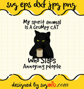 My Spirit Animal Is A Grumpy Cat Who Slaps Annoying People cut file for cricut silhouette machine make craft handmade - SVGMILO