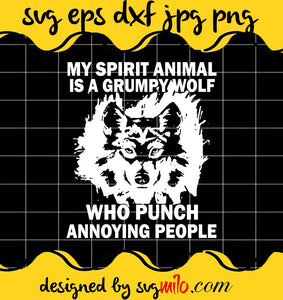 My Spirit Animal Is A Grumpy Wolf Who Punch Annoying People File SVG Cricut cut file, Silhouette cutting file,Premium quality SVG - SVGMILO