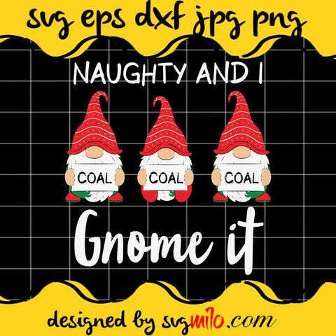 Naughty And I Gnome It Christmas Cricut cut file, Silhouette cutting file,Premium Quality SVG - SVGMILO