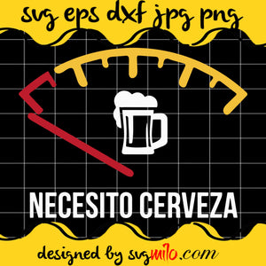 Necesito Cerveza SVG PNG DXF EPS Cut Files For Cricut Silhouette,Premium quality SVG - SVGMILO