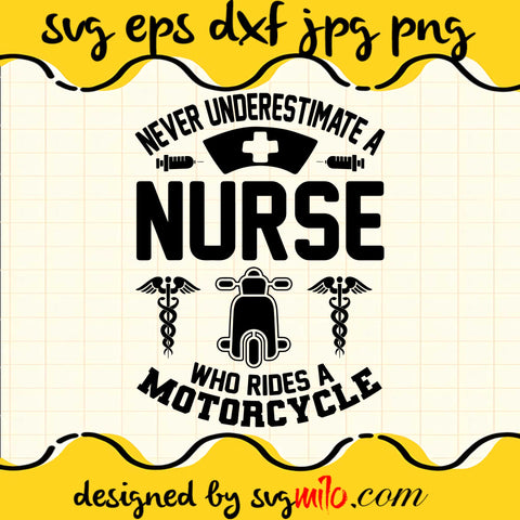 Never Underestimate A Nurse Who Rides A Motorcycle SVG PNG DXF EPS Cut Files For Cricut Silhouette,Premium quality SVG - SVGMILO