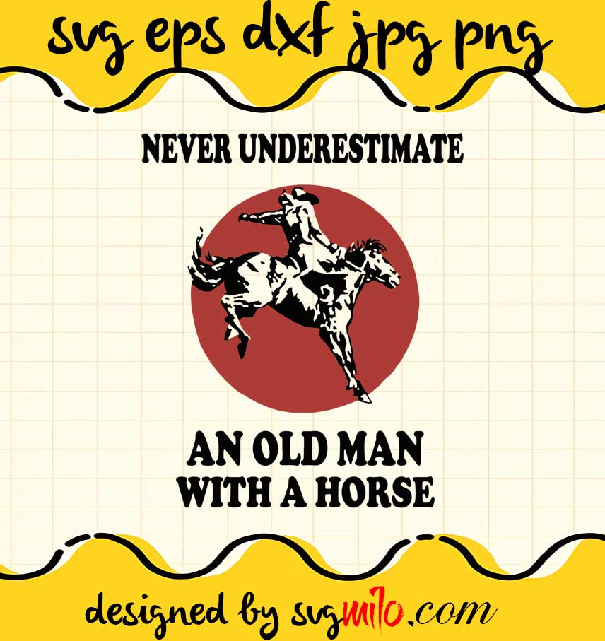 Never Underestimate An Old Man With A Horse cut file for cricut silhouette machine make craft handmade - SVGMILO