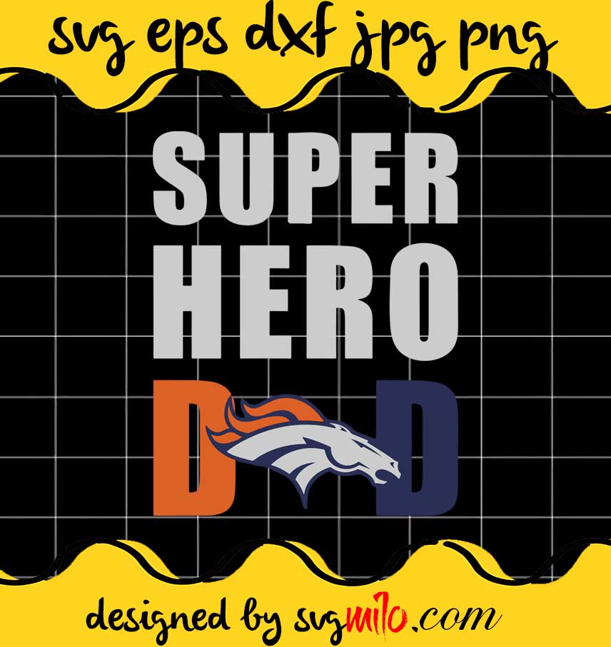 NFL Denver Broncos Superhero Dad cut file for cricut silhouette machine make craft handmade - SVGMILO