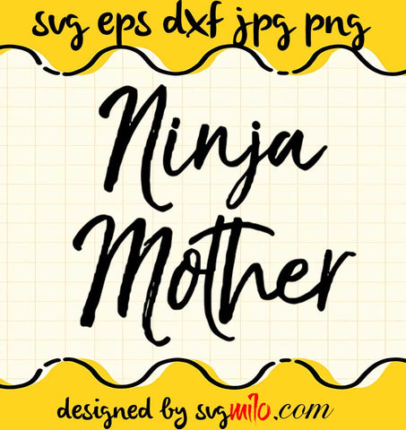 Ninja Mother cut file for cricut silhouette machine make craft handmade 2021 - SVGMILO