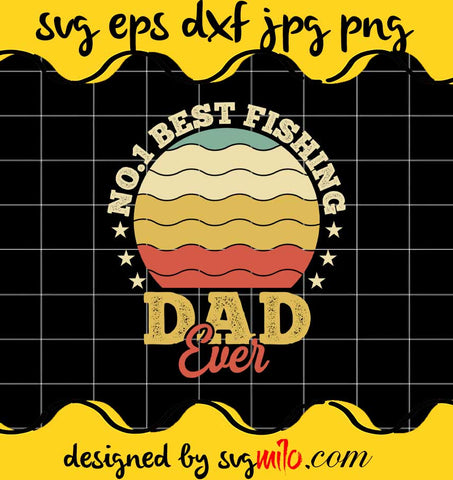 No 1 Best Fishing Dad Ever File SVG Cricut cut file, Silhouette cutting file,Premium quality SVG - SVGMILO