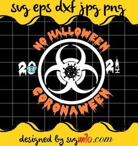 No Halloween 2021 Coronaween File SVG Cricut cut file, Silhouette cutting file,Premium quality SVG - SVGMILO