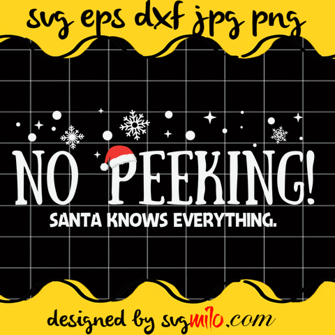 No Peeking Santa Knows Everythings Cricut cut file, Silhouette cutting file,Premium Quality SVG - SVGMILO