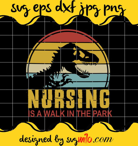Nursing Is A Walk In The Park Jurassic Park cut file for cricut silhouette machine make craft handmade - SVGMILO