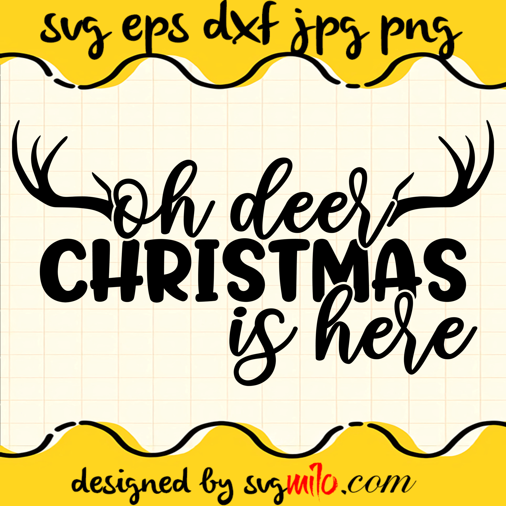 Oh Deer Christmas Is Here SVG, Christmas SVG, Santa SVG, EPS, PNG, DXF, Premium Quality - SVGMILO