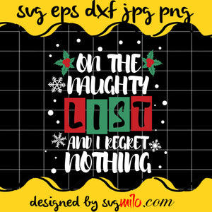 On The Naughty List And I Kegket Nothing SVG Cricut file, Silhouette cutting file,Premium Quality SVG - SVGMILO