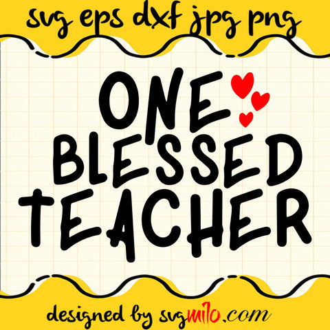 One Blessed Teacher SVG PNG DXF EPS Cut Files For Cricut Silhouette,Premium quality SVG - SVGMILO