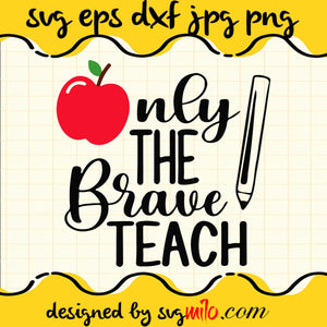 Only The Brave Teach File SVG Cricut cut file, Silhouette cutting file,Premium quality SVG - SVGMILO