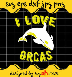 Orcas Rescue I Love Orcas Killer Whale cut file for cricut silhouette machine make craft handmade - SVGMILO