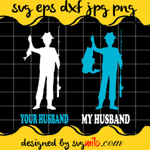 Orginal Your Husband SVG PNG DXF EPS Cut Files For Cricut Silhouette,Premium quality SVG - SVGMILO