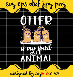 Otter Is My Spirit Animal cut file for cricut silhouette machine make craft handmade - SVGMILO