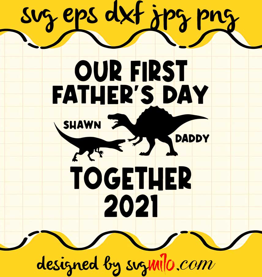 Our First Father's Day Shawn Daddy Together 2021 cut file for cricut silhouette machine make craft handmade - SVGMILO